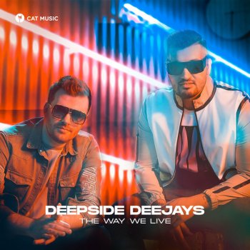 Deepside Deejays The Way We Live - Extended