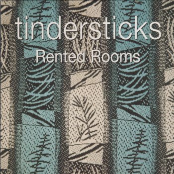 Tindersticks Rented Rooms