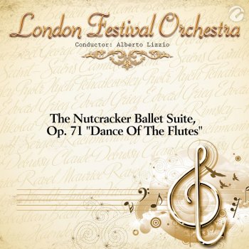 London Festival Orchestra The Nutcracker Ballet Suite, Op. 71 "Dance Of The Flutes" (with Alberto Lizzio)