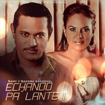 Samy y Sandra Sandoval El Echa Pa'lante y Ella Pa 'Tras