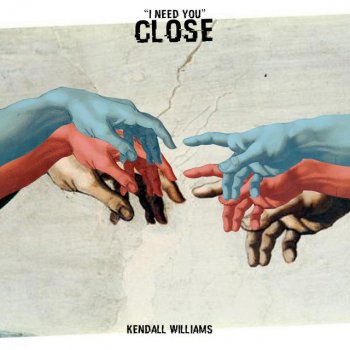 Kendall Williams Close (I Need You)