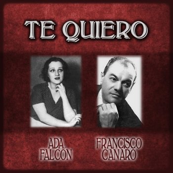 Francisco Canaro feat. Ada Falcón Cuando Llora la Milonga