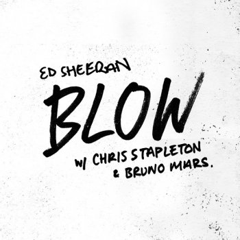 Ed Sheeran feat. Chris Stapleton & Bruno Mars BLOW (with Chris Stapleton & Bruno Mars)