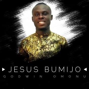 Abigail Omonu feat. Godwin Omonu Jesus Bumijo