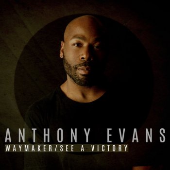 Anthony Evans Waymaker / See a Victory