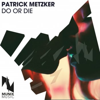 Patrick Metzker Do or Die