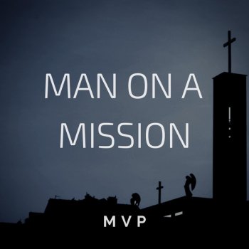 MVP Man on a Mission