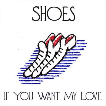 Shoes If You Want My Love