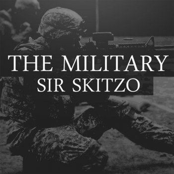 Sir Skitzo The Military