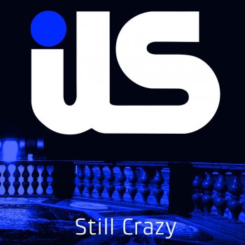 Ils feat. Jewels Lindt Still Crazy (Original Mix)