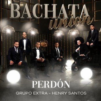Grupo Extra feat. Henry Santos Perdon - Bachata Version