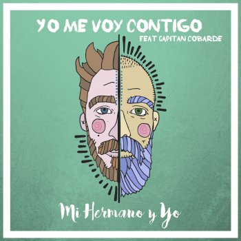 Mi Hermano y Yo Yo me voy contigo (with Capitán Cobarde)
