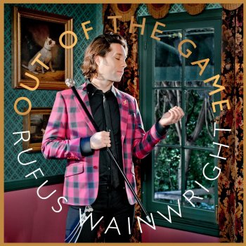 Rufus Wainwright Out of the Game