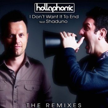 Hollaphonic feat. Shaduno I Don't Want It To End (Andrew Phillips Remix) - Feat. Shaduno