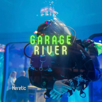 Heretic Garage River