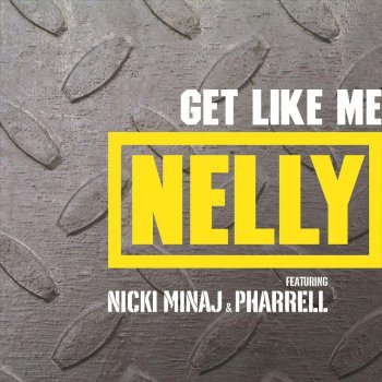 Nelly feat. Nicki Minaj & Pharrell Williams Get Like Me