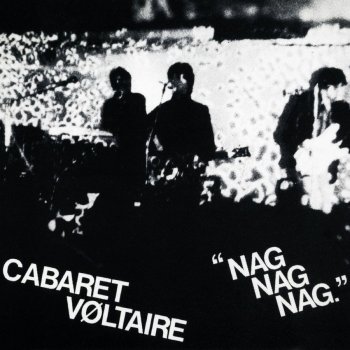 Cabaret Voltaire Nag Nag Nag - Tiga & Zyntherius Radio Version