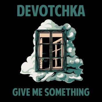 DeVotchKa Give Me Something