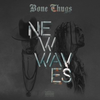 Bone Thugs-n-Harmony feat. Layzie Bone, Wish Bone, Flesh-n-Bone Waves