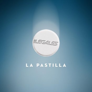 Ilegales La Pastilla