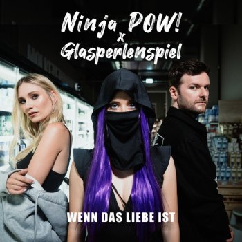 NINJA POW! feat. Glasperlenspiel Wenn das Liebe ist