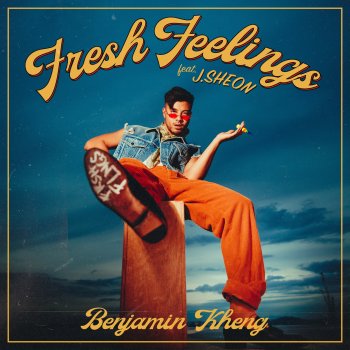 Benjamin Kheng feat. J.Sheon Fresh Feelings (feat. J.Sheon)