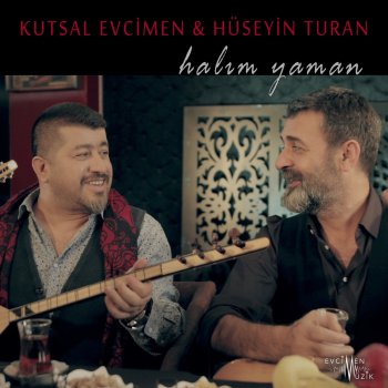 Kutsal Evcimen feat. Hüseyin Turan Halim Yaman