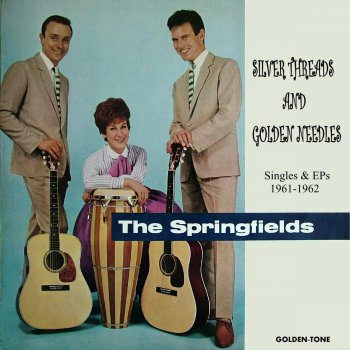 The Springfields Silver Threads and Golden Needles