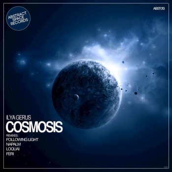 Ilya Gerus Cosmosis (LoQuai Remix)