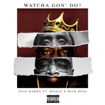 Puff Daddy feat. Biggie & Rick Ross Watcha Gon' Do? (feat. Biggie & Rick Ross)