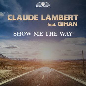 Claude Lambert feat. Gihan Show Me the Way (Radio Edit)