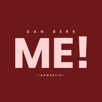 Dan Berk ME! - Acoustic