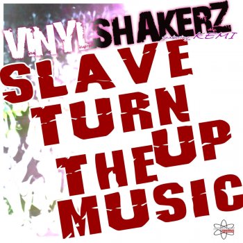 Vinylshakerz Slave Turn Up the Music - Vinylshakerz Screen Cut