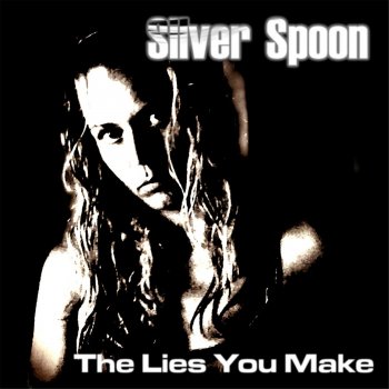 Silver Spoon The Lies You Make