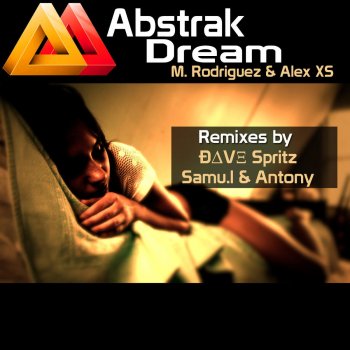 M. Rodriguez feat. Alex Xs, Samu.l & Antony Abstrak Dream - Samu. l & Antony Remix