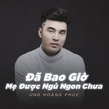 Ưng Hoàng Phúc Da Bao Gio Me Duoc Ngu Ngon Chua (Beat)