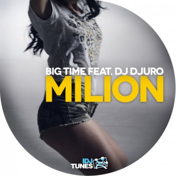 Big Time feat. DJ Djuro Milion