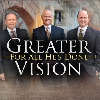 Greater Vision For All He's Done