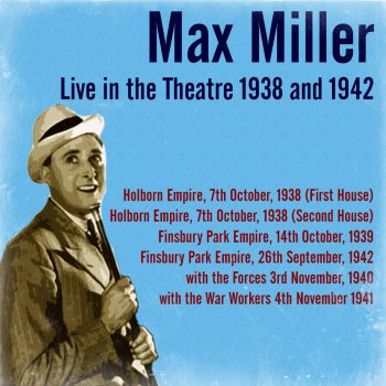 Max Miller Max Miller Entertains the War Workers, (Canteen Concert, Hayes, Middlesex, 4th November 1941): Mary from the Dairy / The Grand Old Man / The Girls I've Met / Every Sunday Afternoon