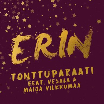 Erin feat. Maija Vilkkumaa & Vesala Tonttuparaati (feat. Vesala & Maija Vilkkumaa) [Vain elämää joulu]
