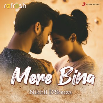 Nikhil D'Souza Mere Bina (Refresh Version)