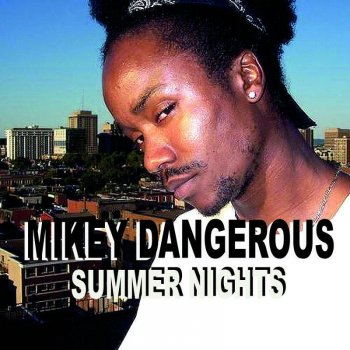 Mikey Dangerous Summer Nights
