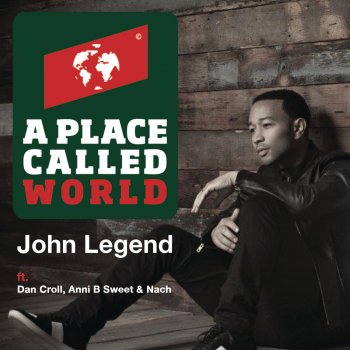 John Legend feat. Dan Croll, Nach & Anni B Sweet A Place Called World