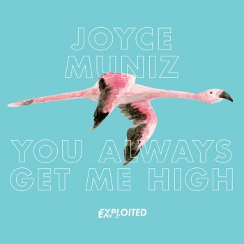 Joyce Muniz You Always Get Me High