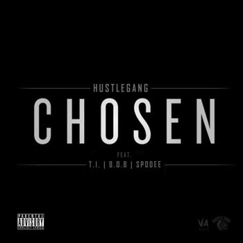 Hustle Gang Chosen (feat. T.I., B.o.B, Spodee)