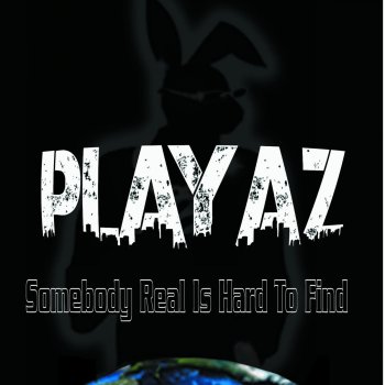 Playaz Somebody Real Is Hard to Find (Radio)