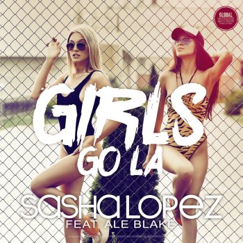 Sasha Lopez feat. Ale Blake Girls Go La