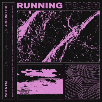 Running Touch When I'm Around You
