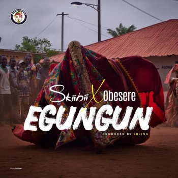 Obesere feat. Skiibii Egungun