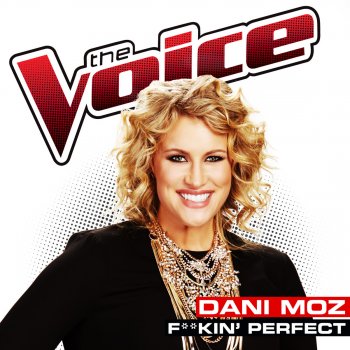 Dani Moz F**kin’ Perfect (The Voice Performance)